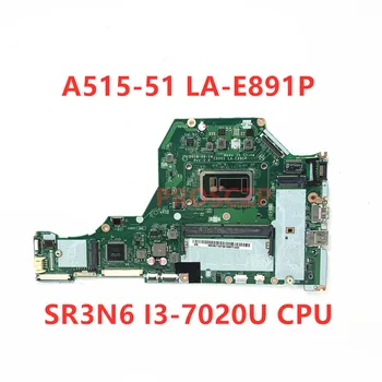 C5V01 LA-E891P Emaplaadi Jaoks Acer Aspire A515-51 Sülearvuti Emaplaadi Koos SR3N6 I3-7020U CPU 100% Täielikult Testitud, Töötab Hästi